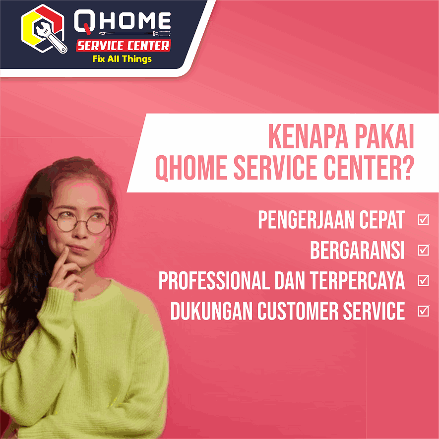 alasan kenapa harus di qhome service center